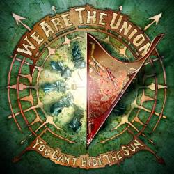 We Are The Union : You Can't Hide the Sun